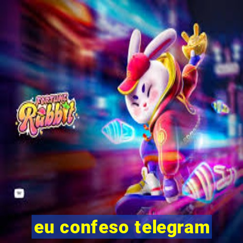 eu confeso telegram